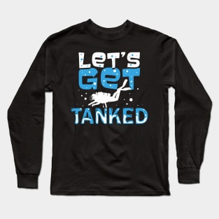 Let's Get Tanked Long Sleeve T-Shirt